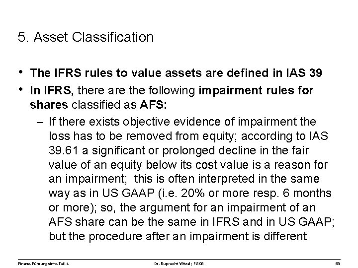5. Asset Classification • The IFRS rules to value assets are defined in IAS