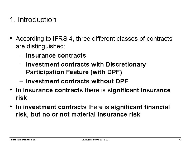 1. Introduction • According to IFRS 4, three different classes of contracts • •