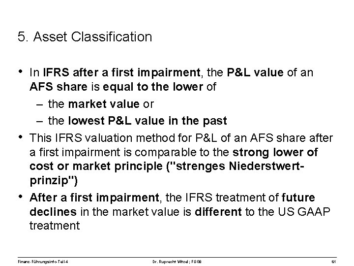 5. Asset Classification • In IFRS after a first impairment, the P&L value of