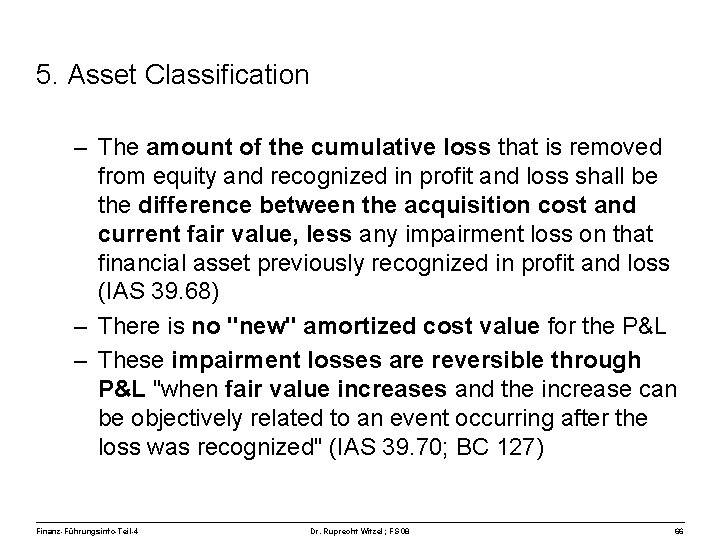 5. Asset Classification – The amount of the cumulative loss that is removed from