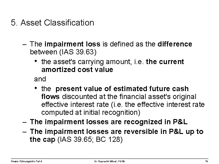 5. Asset Classification – The impairment loss is defined as the difference between (IAS