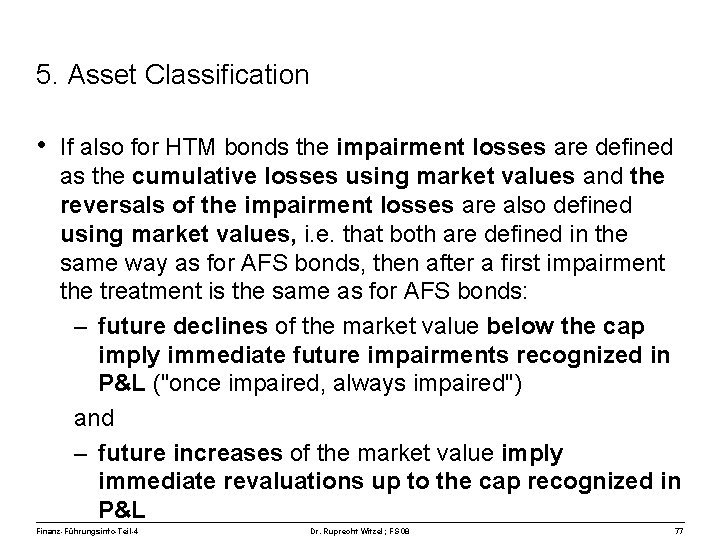 5. Asset Classification • If also for HTM bonds the impairment losses are defined