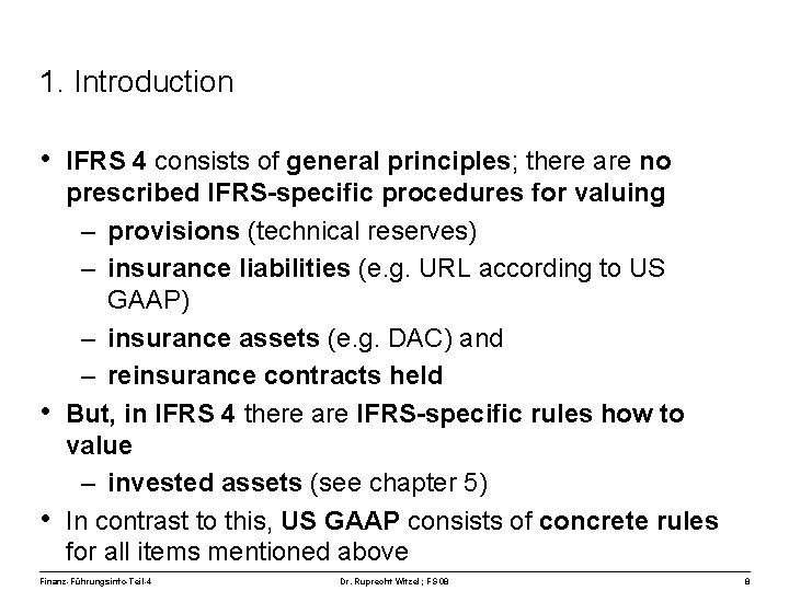 1. Introduction • IFRS 4 consists of general principles; there are no • •
