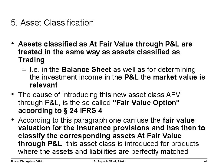 5. Asset Classification • Assets classified as At Fair Value through P&L are •