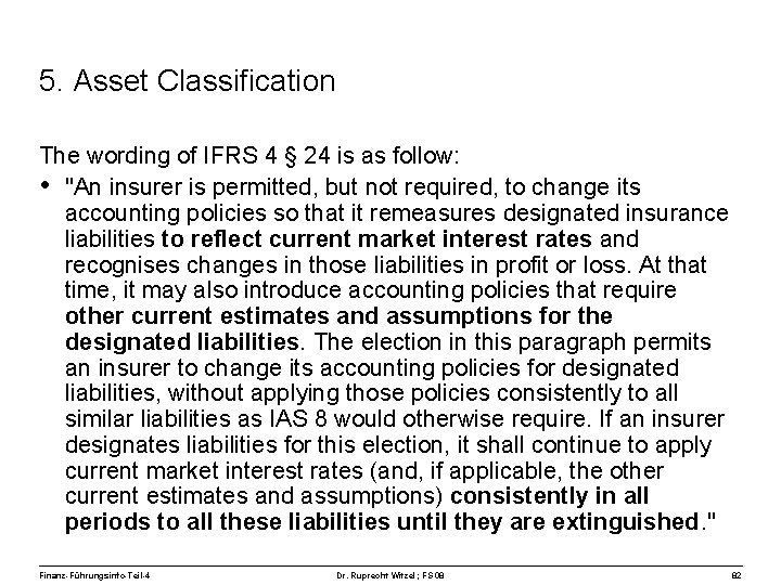 5. Asset Classification The wording of IFRS 4 § 24 is as follow: •