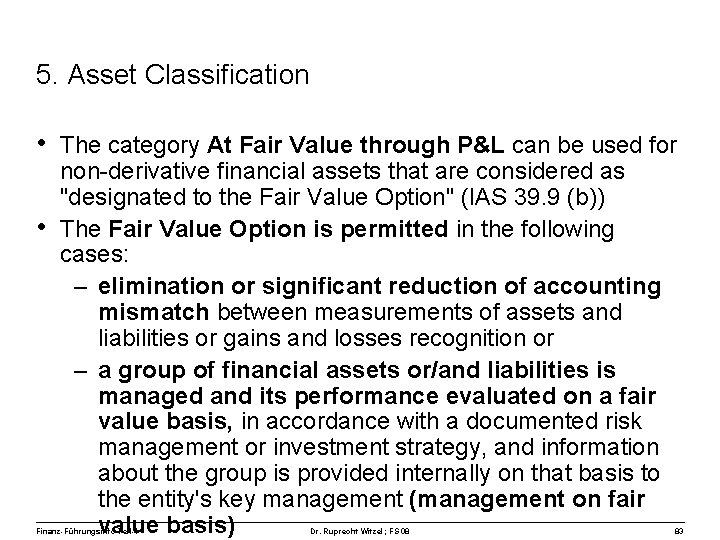 5. Asset Classification • The category At Fair Value through P&L can be used