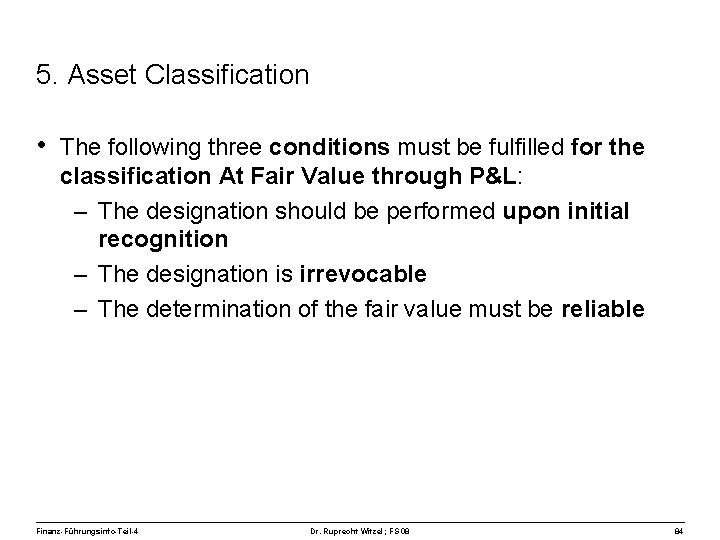 5. Asset Classification • The following three conditions must be fulfilled for the classification
