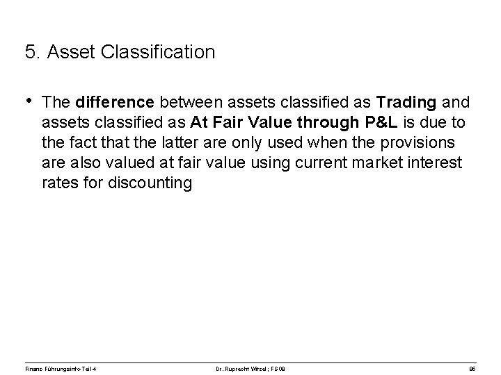 5. Asset Classification • The difference between assets classified as Trading and assets classified