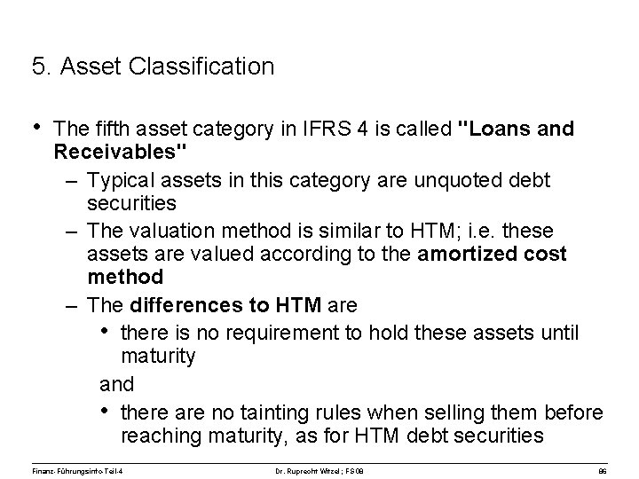 5. Asset Classification • The fifth asset category in IFRS 4 is called "Loans