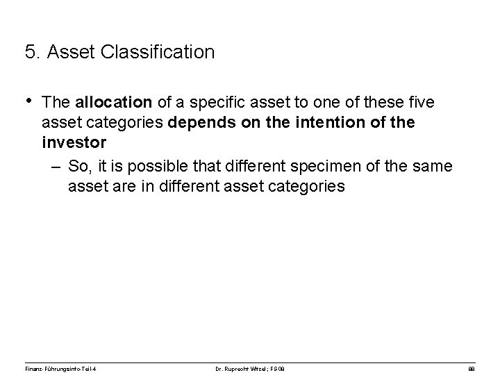 5. Asset Classification • The allocation of a specific asset to one of these