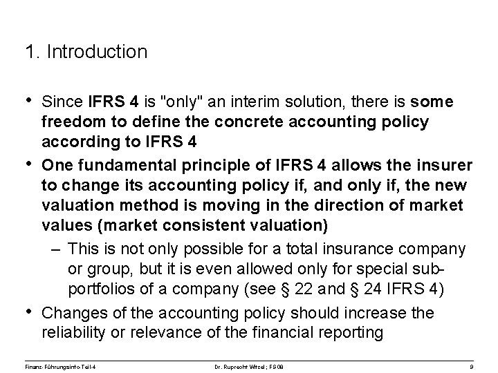 1. Introduction • Since IFRS 4 is "only" an interim solution, there is some