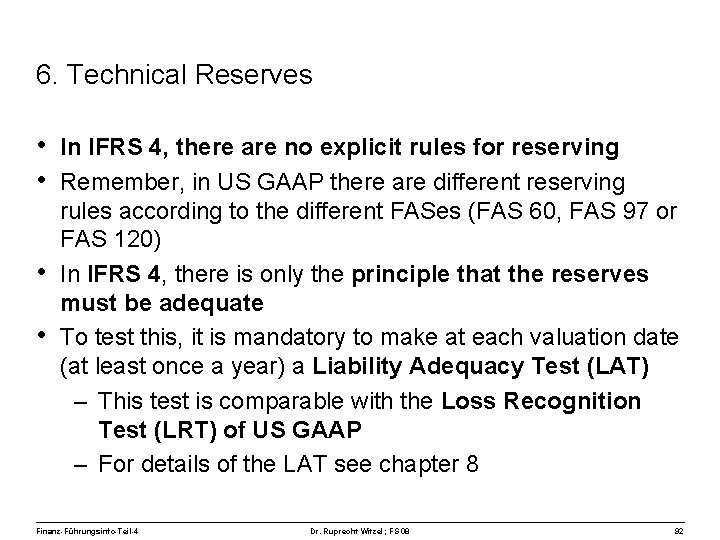 6. Technical Reserves • In IFRS 4, there are no explicit rules for reserving