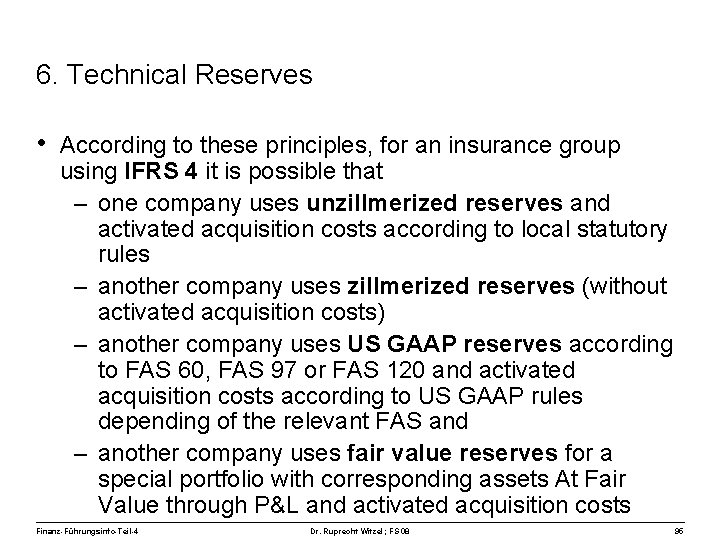 6. Technical Reserves • According to these principles, for an insurance group using IFRS