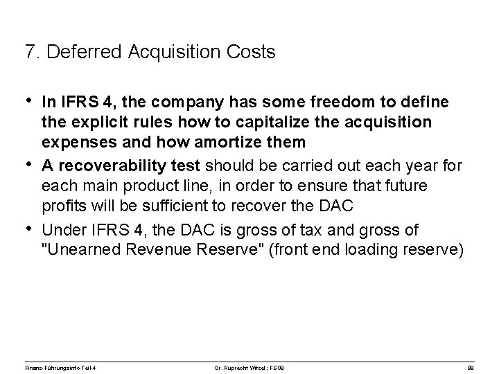 7. Deferred Acquisition Costs • In IFRS 4, the company has some freedom to