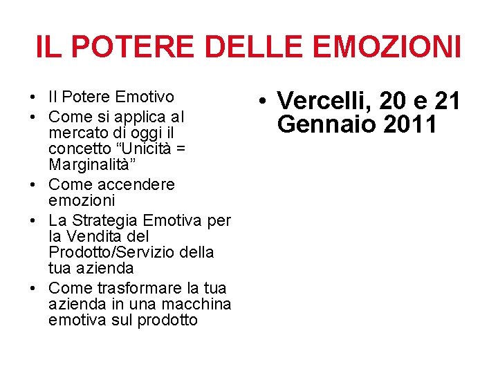 IL POTERE DELLE EMOZIONI • Il Potere Emotivo • Come si applica al mercato