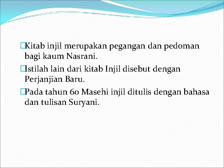 �Kitab injil merupakan pegangan dan pedoman bagi kaum Nasrani. �Istilah lain dari kitab Injil