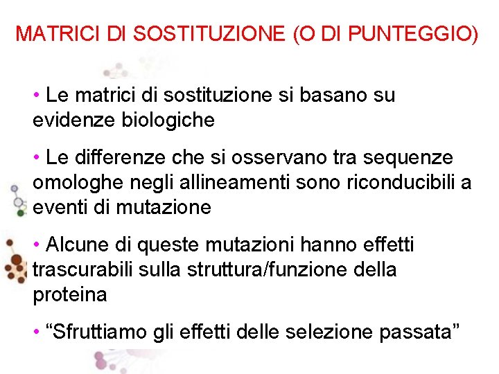 MATRICI DI SOSTITUZIONE (O DI PUNTEGGIO) • Le matrici di sostituzione si basano su