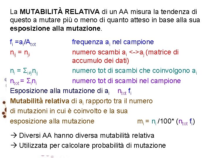 La MUTABILITÀ RELATIVA di un AA misura la tendenza di questo a mutare più