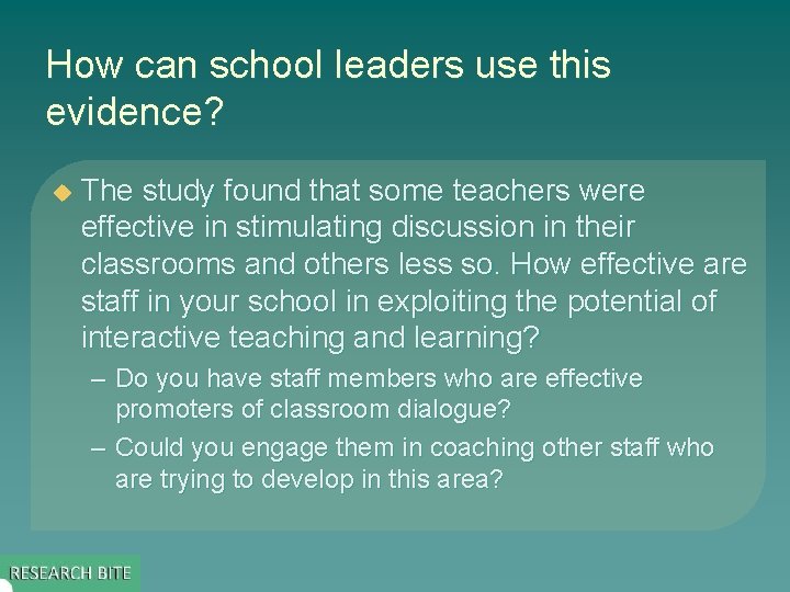 How can school leaders use this evidence? u The study found that some teachers