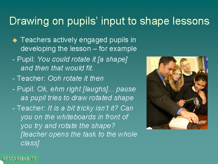 Drawing on pupils’ input to shape lessons Teachers actively engaged pupils in developing the
