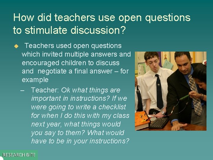 How did teachers use open questions to stimulate discussion? u Teachers used open questions