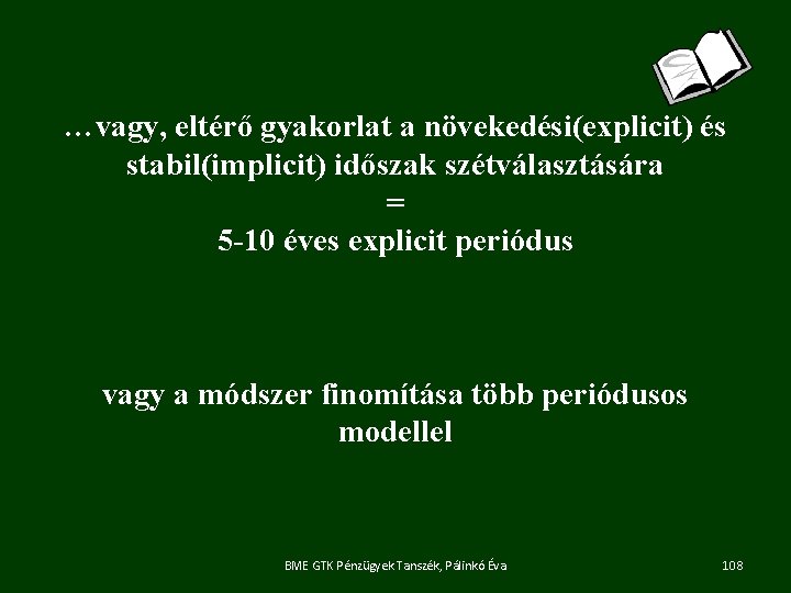 …vagy, eltérő gyakorlat a növekedési(explicit) és stabil(implicit) időszak szétválasztására = 5 -10 éves explicit