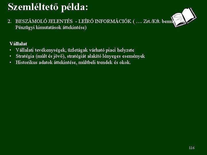 Szemléltető példa: 2. BESZÁMOLÓ JELENTÉS - LEÍRÓ INFORMÁCIÓK ( …. Zrt. /Kft. bemutatása; Pénzügyi