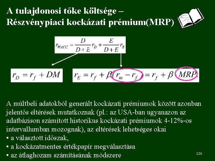 A tulajdonosi tőke költsége – Részvénypiaci kockázati prémium(MRP) A múltbeli adatokból generált kockázati prémiumok