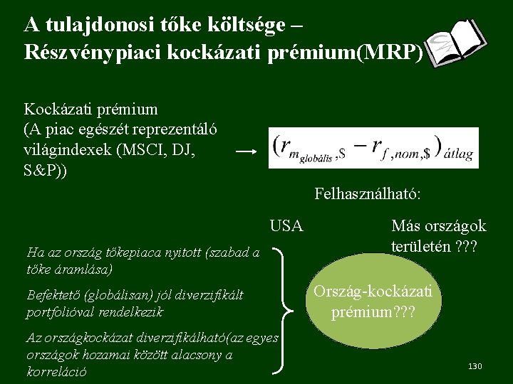 A tulajdonosi tőke költsége – Részvénypiaci kockázati prémium(MRP) Kockázati prémium (A piac egészét reprezentáló