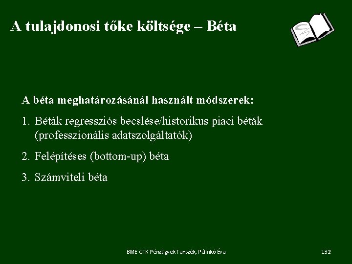 A tulajdonosi tőke költsége – Béta A béta meghatározásánál használt módszerek: 1. Béták regressziós