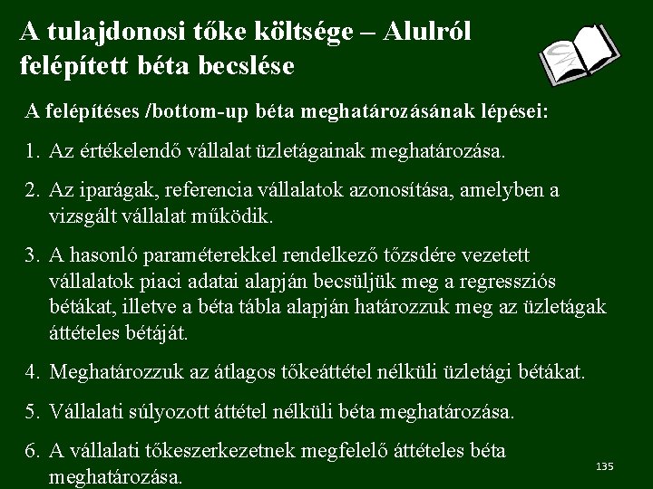 A tulajdonosi tőke költsége – Alulról felépített béta becslése A felépítéses /bottom-up béta meghatározásának