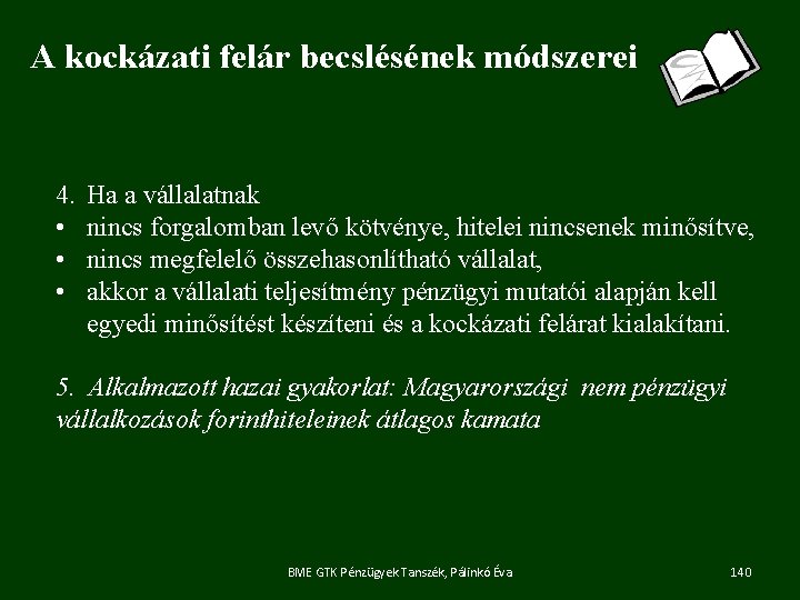 A kockázati felár becslésének módszerei 4. • • • Ha a vállalatnak nincs forgalomban