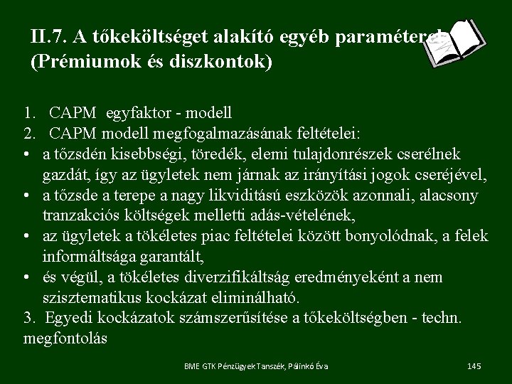 II. 7. A tőkeköltséget alakító egyéb paraméterek (Prémiumok és diszkontok) 1. CAPM egyfaktor -