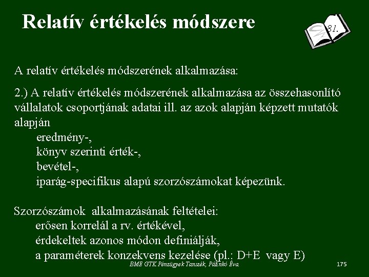 Relatív értékelés módszere 81. A relatív értékelés módszerének alkalmazása: 2. ) A relatív értékelés