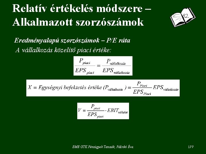 Relatív értékelés módszere – Alkalmazott szorzószámok 82. Eredményalapú szorzószámok – P/E ráta A vállalkozás