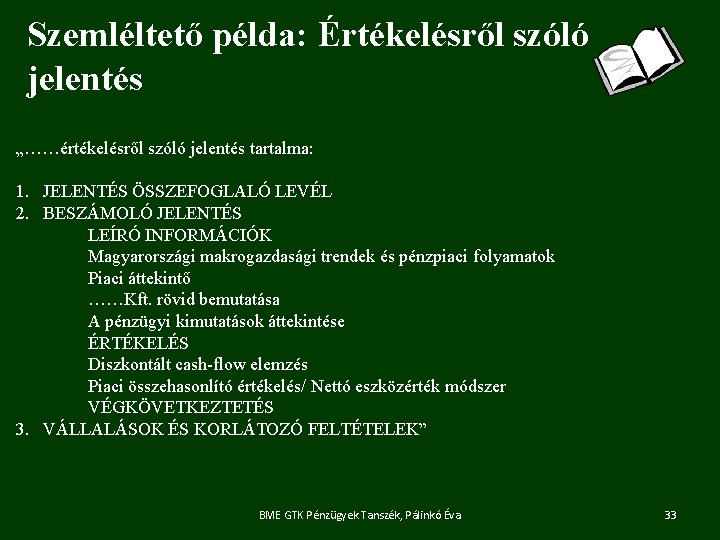 Szemléltető példa: Értékelésről szóló jelentés „……értékelésről szóló jelentés tartalma: 1. JELENTÉS ÖSSZEFOGLALÓ LEVÉL 2.