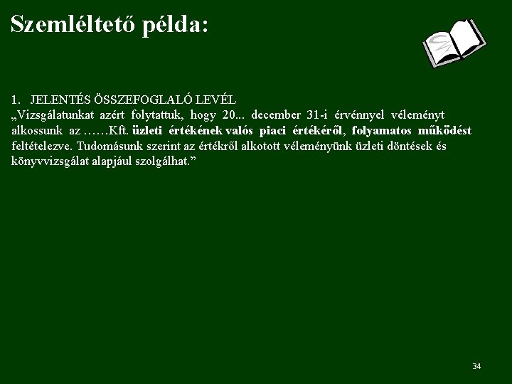 Szemléltető példa: 1. JELENTÉS ÖSSZEFOGLALÓ LEVÉL „Vizsgálatunkat azért folytattuk, hogy 20. . . december