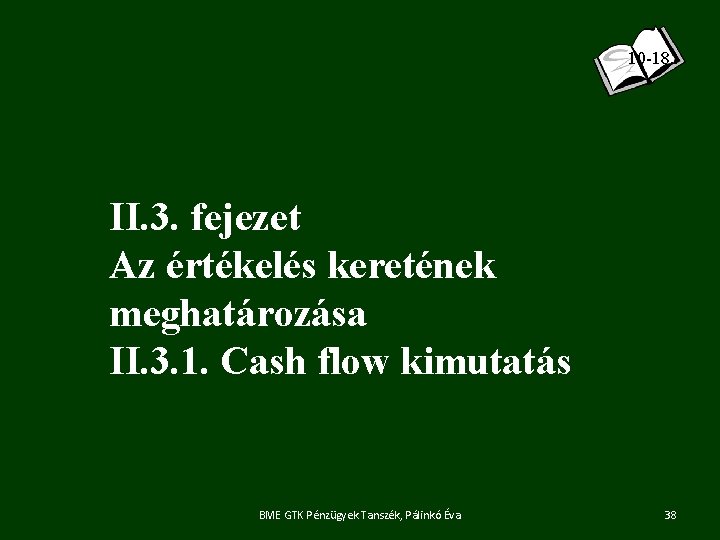 10 -18. . II. 3. fejezet Az értékelés keretének meghatározása II. 3. 1. Cash