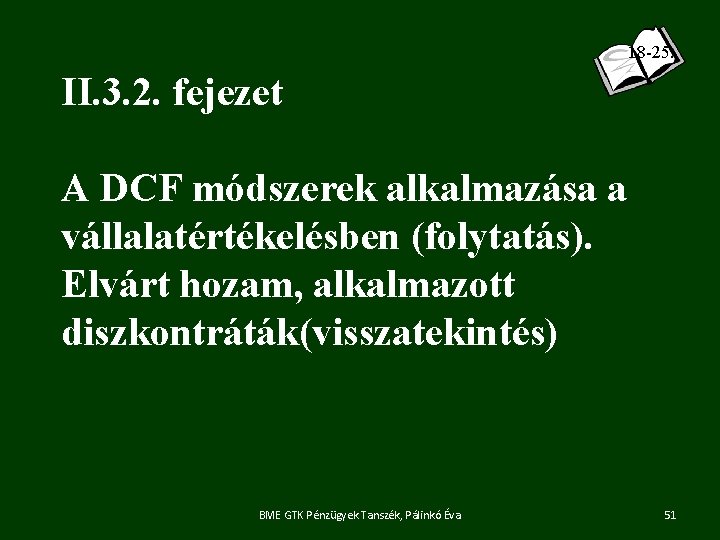 18 -25. II. 3. 2. fejezet A DCF módszerek alkalmazása a vállalatértékelésben (folytatás). Elvárt