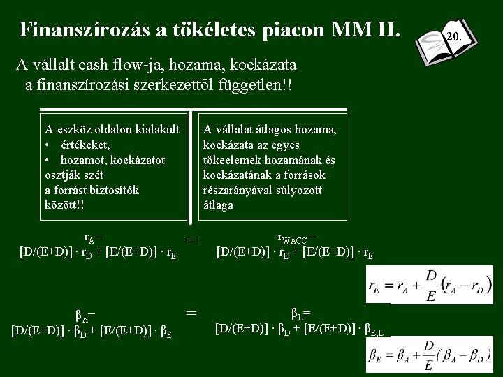 Finanszírozás a tökéletes piacon MM II. A vállalt cash flow-ja, hozama, kockázata a finanszírozási