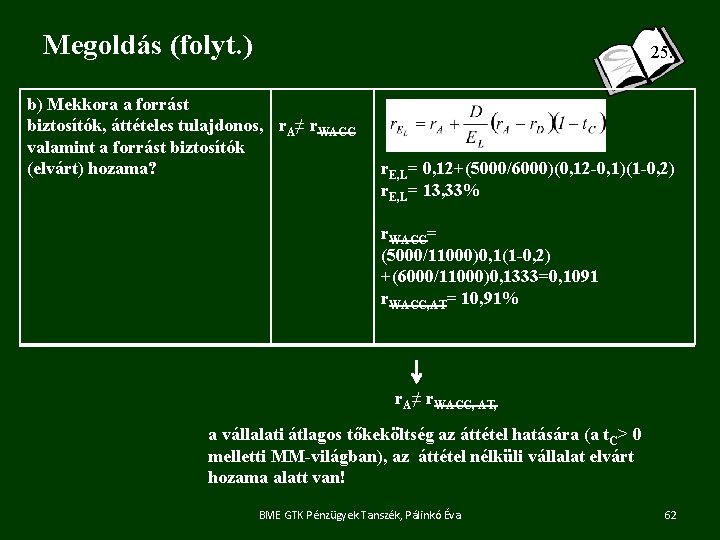Megoldás (folyt. ) 25. b) Mekkora a forrást biztosítók, áttételes tulajdonos, r. A≠ r.
