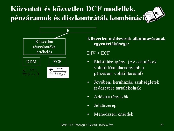 Közvetett és közvetlen DCF modellek, pénzáramok és diszkontráták kombinációi 30. E Közvetlen módszerek alkalmazásának