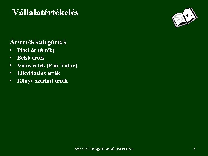 Vállalatértékelés 4 -5. Ár/értékkategóriák • • • Piaci ár (érték) Belső érték Valós érték