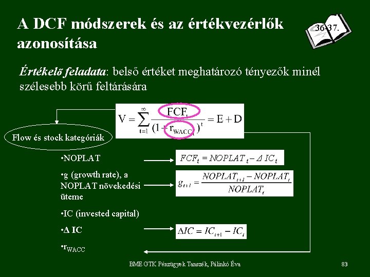 A DCF módszerek és az értékvezérlők azonosítása 36 -37. Értékelő feladata: belső értéket meghatározó