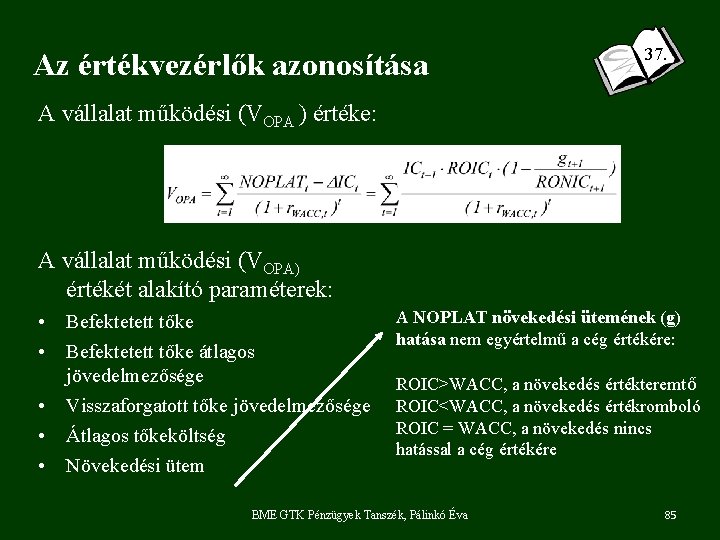 Az értékvezérlők azonosítása 37. A vállalat működési (VOPA ) értéke: A vállalat működési (VOPA)