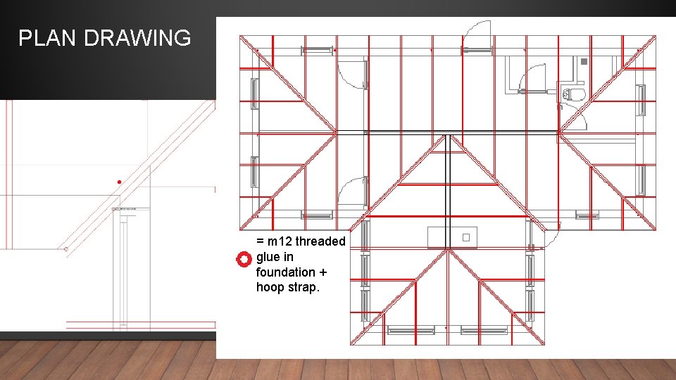 PLAN DRAWING = m 12 threaded glue in foundation + hoop strap. 