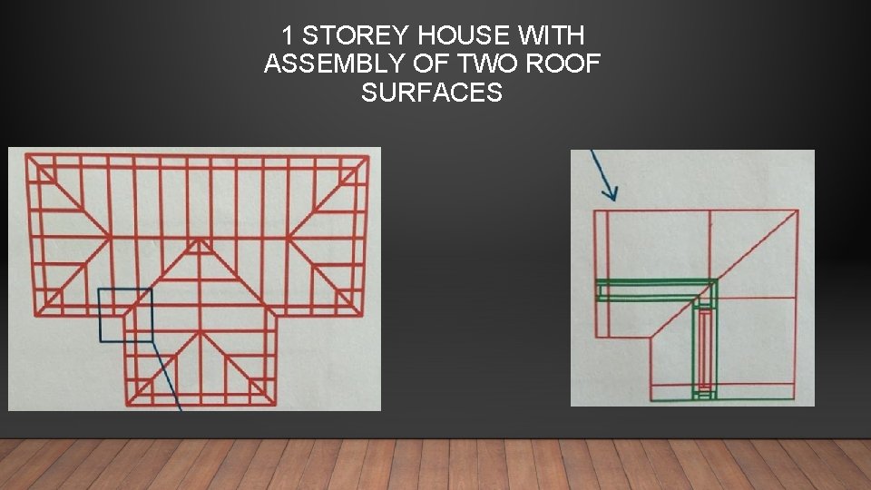 1 STOREY HOUSE WITH ASSEMBLY OF TWO ROOF SURFACES 