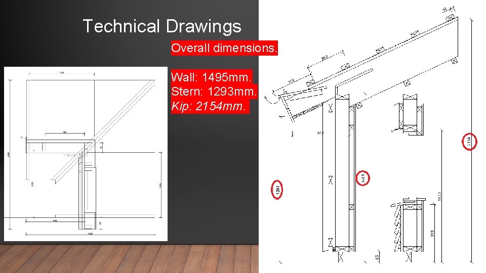 Technical Drawings Overall dimensions. Wall: 1495 mm. Stern: 1293 mm. Kip: 2154 mm. 