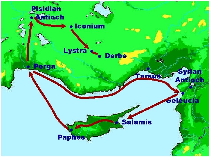 Pisidian Antioch Iconium Lystra Derbe Perga Tarsus Syrian Antioch Seleucia Paphos Salamis 