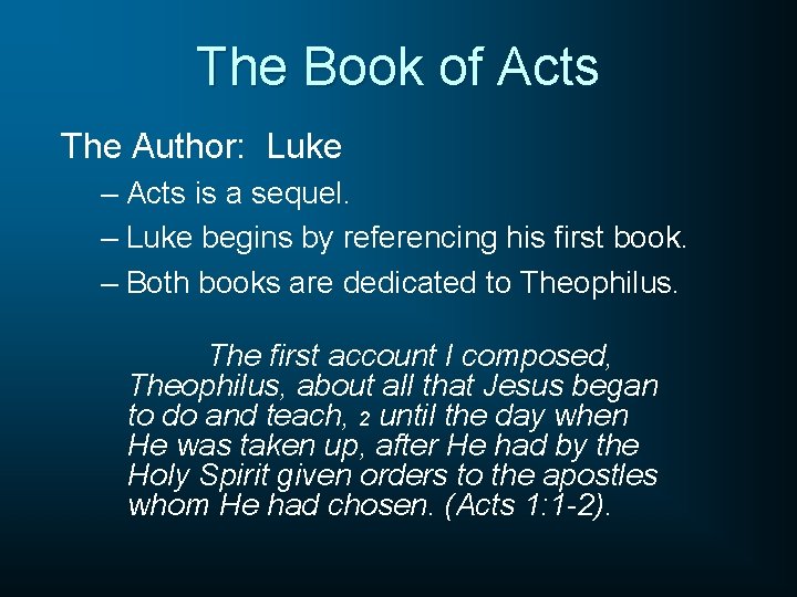 The Book of Acts The Author: Luke – Acts is a sequel. – Luke